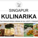 SINGAPUR KULINARIKA | tipična singapurška hrana in kaj jesti v Singapurju