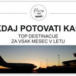 potovalni nasveti | KDAJ POTOVATI KAM