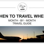 WHEN TO TRAVEL WHERE – month-by-month travel guide | travel tips