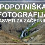 potovalni nasveti | POPOTNIŠKA FOTOGRAFIJA za začetnike