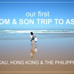 our first MOM & SON TRIP to Asia