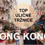 NAJBOLJŠE TRŽNICE V HONG KONGU | od kulinaričnih do živalskih, šiviljskih in dekorativnih