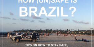 HOW (UN)SAFE IS BRAZIL | tips for safe travels in South America