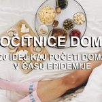 Počitnice doma | 20 idej kaj početi doma v času epidemije