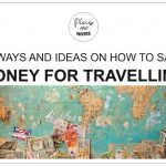 HOW TO SAVE MONEY FOR TRAVELLING | 25 ways and ideas