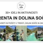 KAJ VIDETI IN POČETI V TRENTI IN DOLINI SOČE, Slovenija | izleti, pohodi, rekreacijsko – športna ponudba, naravne in kulturne znamenitosti