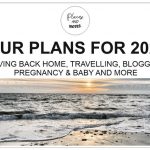 OUR PLANS FOR 2021 | moving back home, travelling, blogging, pregnancy & baby and more