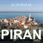 IZLET V PIRAN, Slovenija | kaj videti in početi v Piranu in slovenski obali